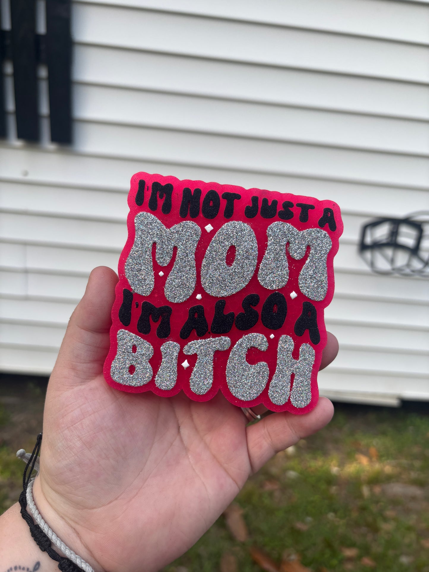 I'm Not Just A Mom I'm Also A Bitch
