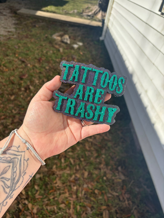 Tattoos Are Trashy