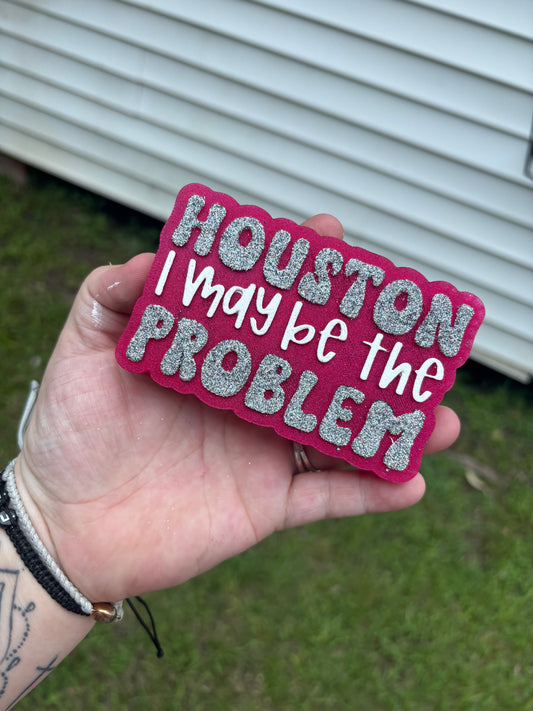 Houston I May Be The Problem