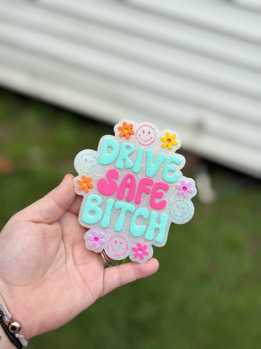 Drive Safe Bitch
