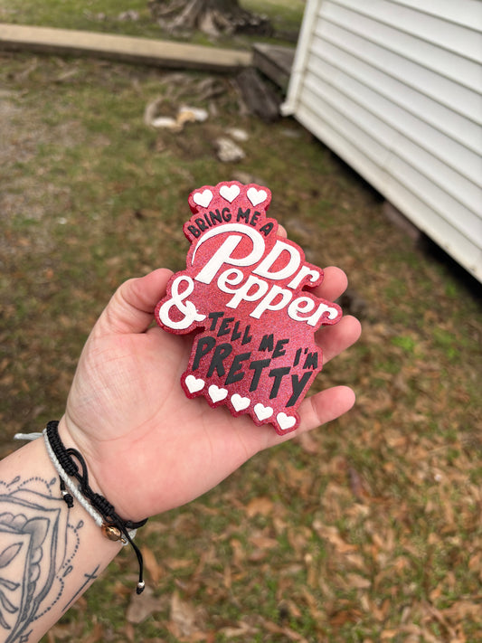 Bring Me A Dr. Pepper & Tell Me I'm Pretty