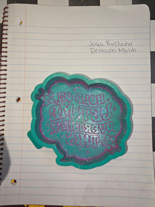 Hold On Let Me Overthink This Destash Mold