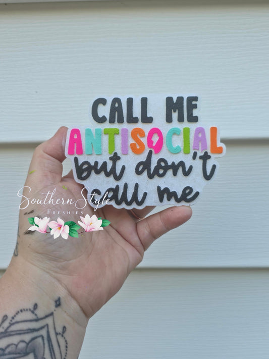 Call Me Antisocial But Don't Call Me