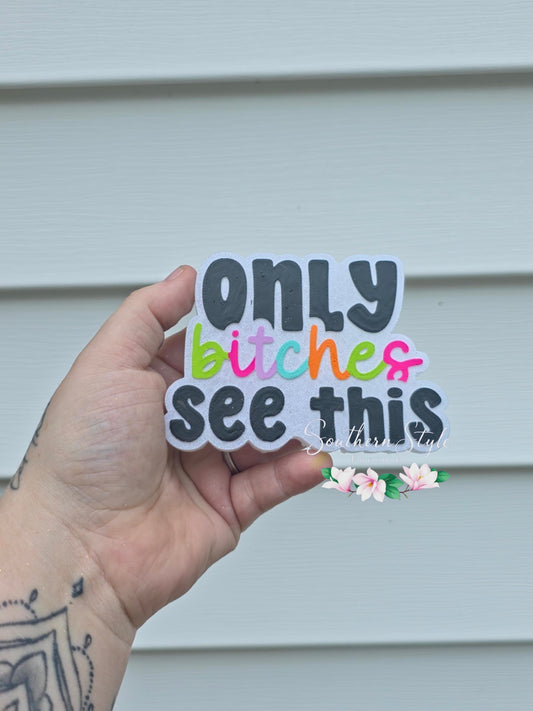 Only Bitches See This