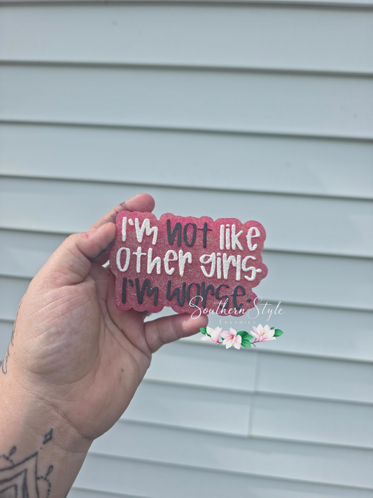 I'm Not Like Other Girls. Im Worse.