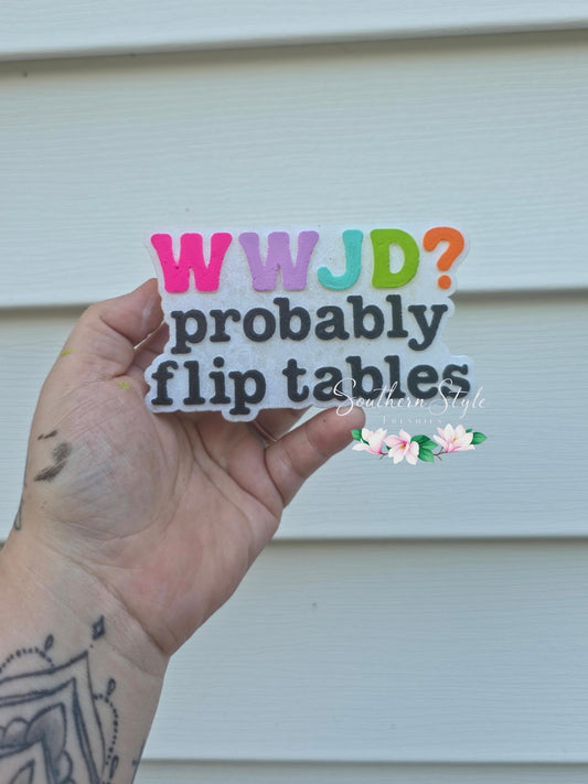 WWJD? Probably Flip Tables