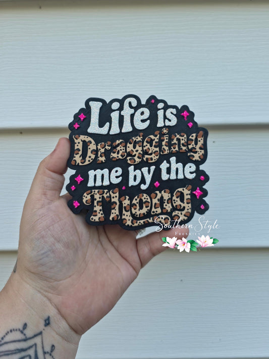 Life Is Dragging Me By The Thong